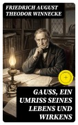 Cover-Bild zum Titel 'Gauss, ein Umriss seines Lebens und Wirkens' von 'Friedrich August Theodor Winnecke'