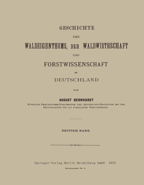 Geschichte des Waldeigenthums, der Waldwirthschaft und Forstwissenschaft in Deutschland - August Bernhardt