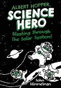 Cover-Bild zum Titel 'Albert Hopper, Science Hero: Blasting Through the Solar System!' von 'John Himmelman'