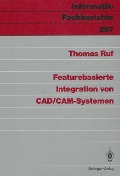 Featurebasierte Integration von CAD/CAM-Systemen - Thomas Ruf