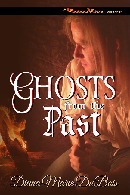 Ghosts from the Past (A Voodoo Vows Short Story, #1) - Diana Marie DuBois