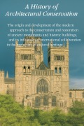Cover-Bild zum Titel 'A History of Architectural Conservation, The Contribution of English, French, German and Italian Thought Towards an International Approach to the Conservation of Cultural Property' von 'Aicha Salime'