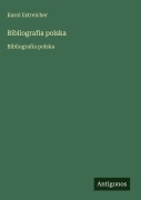 Cover-Bild zum Titel 'Bibliografia polska' von 'Karol Estreicher'