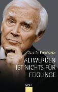 Cover-Bild zum Titel 'Altwerden ist nichts für Feiglinge' von 'Joachim Fuchsberger'