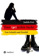 Cover-Bild zum Titel 'Eine (ge)rechte Sache' von 'Judith Frei'