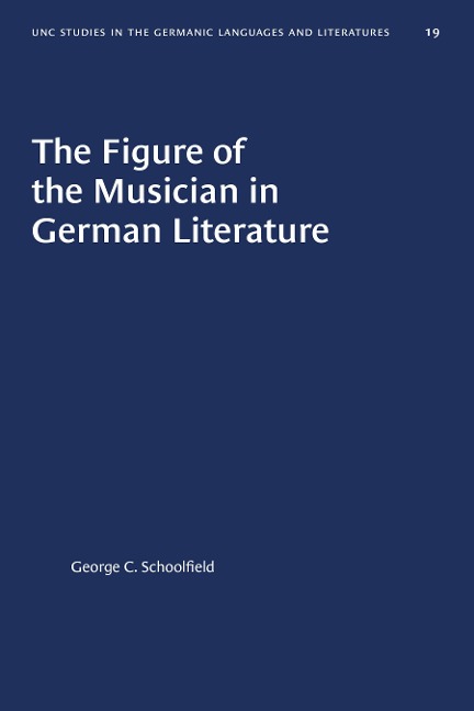 The Figure of the Musician in German Literature - George C. Schoolfield