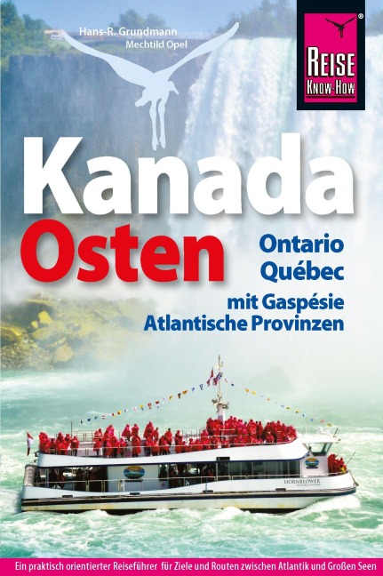 Reise Know-How Reiseführer Kanada, der Osten - Ontario, Québec, mit Gaspésie und den Atlantischen Provinzen - Hans-R. Grundmann, Mechtild Opel