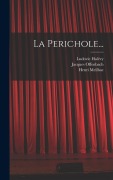 Cover-Bild zum Titel 'La Perichole...' von 'Jacques Offenbach, Henri Meilhac, Ludovic Halévy'