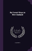 By Forest Ways in New Zealand - F. A. Roberts