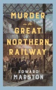 Cover-Bild zum Titel 'Murder on the Great Northern Railway' von 'Edward Marston'