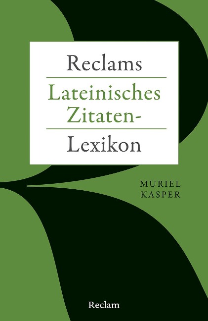 Reclams Lateinisches Zitaten-Lexikon - Muriel Kasper