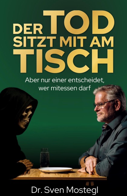 Der Tod sitzt mit am Tisch - Sven Mostegl