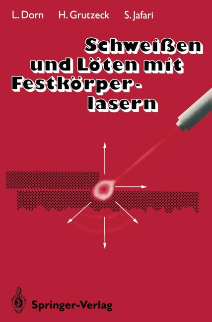 Schweißen und Löten mit Festkörperlasern - Lutz Dorn, Helmut Grutzeck, Seifollah Jafari
