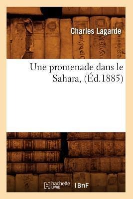 Une Promenade Dans Le Sahara (Éd.1885) - Charles Lagarde