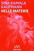 Cover-Bild zum Titel 'Helle Materie' von 'Sina Kamala Kaufmann'