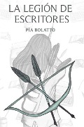 La legión de escritores - Pia Bolatto