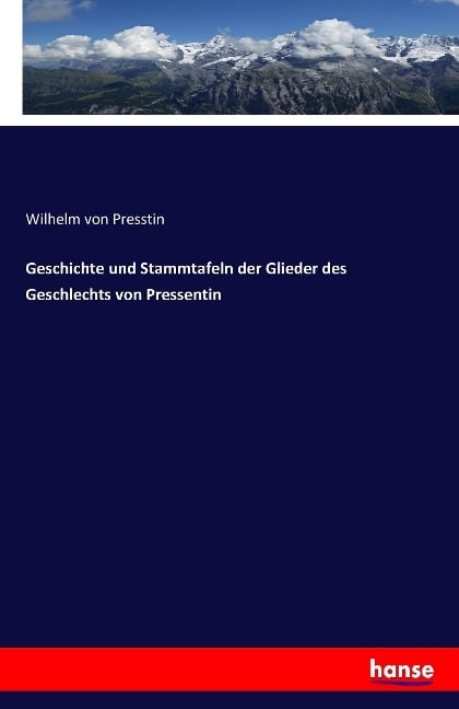 Geschichte und Stammtafeln der Glieder des Geschlechts von Pressentin - Wilhelm von Presstin