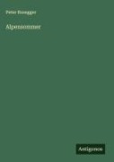 Cover-Bild zum Titel 'Alpensommer' von 'Peter Rosegger'