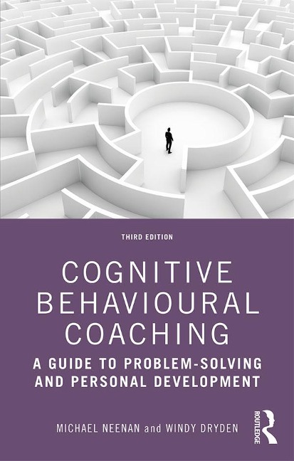 Cognitive Behavioural Coaching - Michael Neenan, Windy Dryden