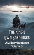 Cover-Bild zum Titel 'King'S Own Borderers A Military Romance Volume 3' von 'James Grant'