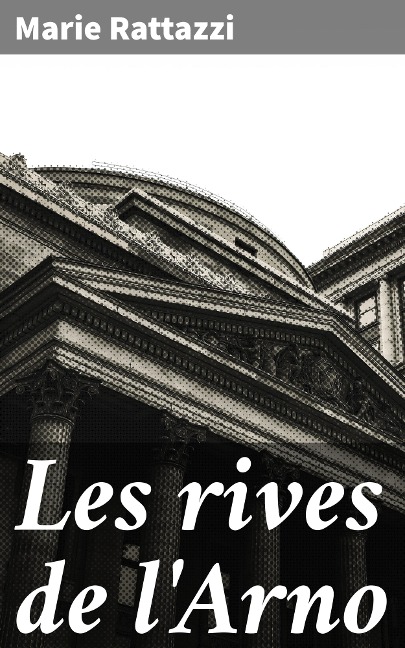 Les rives de l'Arno - Marie Rattazzi