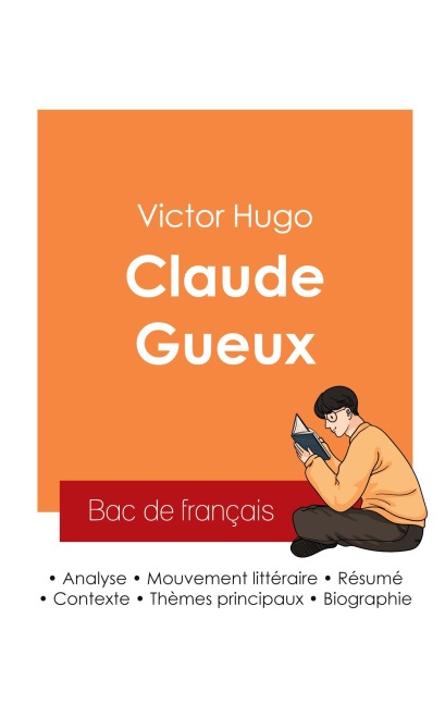 Réussir son Bac de français 2025 : Analyse du roman Claude Gueux de Victor Hugo - Victor Hugo