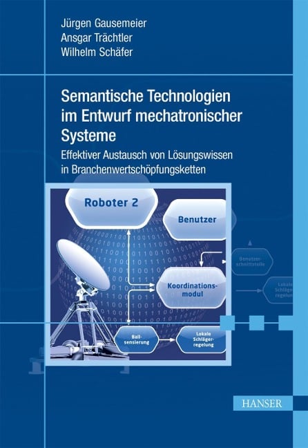 Semantische Technologien im Entwurf mechatronischer Systeme - Jürgen Gausemeier, Ansgar Trächtler, Wilhelm Schäfer