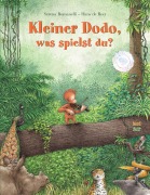 Cover-Bild zum Titel 'Kleiner Dodo, was spielst du?' von 'Serena Romanelli, Hans de Beer'
