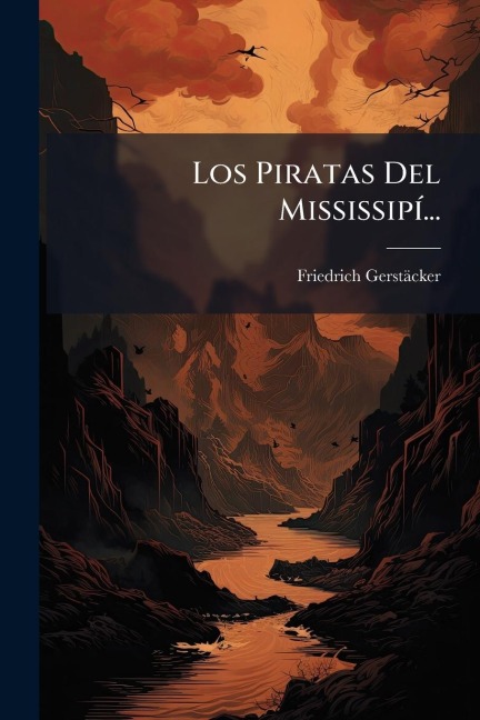 Los Piratas Del MississipÃ-... - Friedrich Gerstäcker