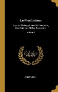 Cover-Bild zum Titel 'Le Producteur: Journal Philosophique De L'industríe, Des Sciences Et Des Beaux-Arts; Volume 3' von 'Anonymous'