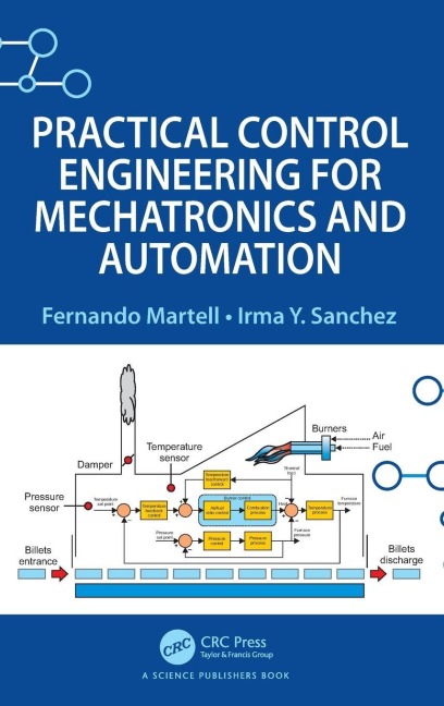 Practical Control Engineering for Mechatronics and Automation - Fernando Martell, Irma Y. Sanchez