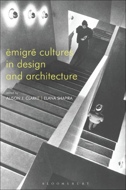 Émigré Cultures in Design and Architecture - 