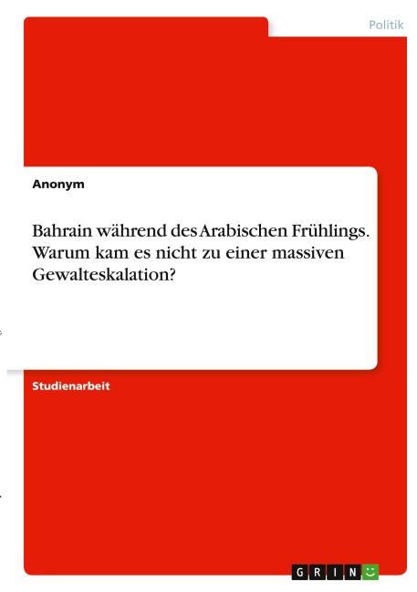 Bahrain während des Arabischen Frühlings. Warum kam es nicht zu einer massiven Gewalteskalation? - Anonymous