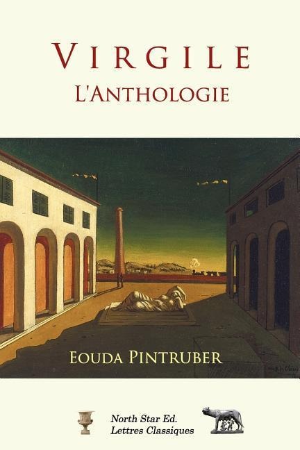 Virgile - l'Anthologie: Nouvelle traduction avec texte latin et commentaires de l'auteur - Eouda Pintruber