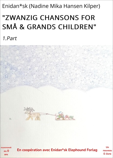 "ZWANZIG CHANSONS FOR SMÅ & GRANDS CHILDREN" - Enidan*sk (Nadine Mika Hansen Kilper)