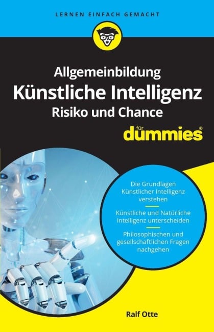 Allgemeinbildung Künstliche Intelligenz. Risiko und Chance für Dummies - Ralf Otte