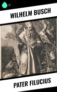 Cover-Bild zum Titel 'Pater Filucius' von 'Wilhelm Busch'