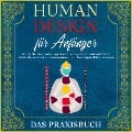 Human Design für Anfänger - Das Praxisbuch: Wie Sie Ihre Konditionierung erkennen, verborgene Potentiale und Talente schrittweise aufdecken und zwischenmenschliche Beziehungen effektiv verbessern - Anna-Lena Mössinger