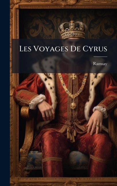 Les Voyages De Cyrus - 