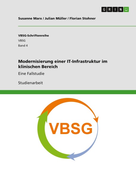Modernisierung einer IT-Infrastruktur im klinischen Bereich - Susanne Marx, Julian Müller, Florian Stohner