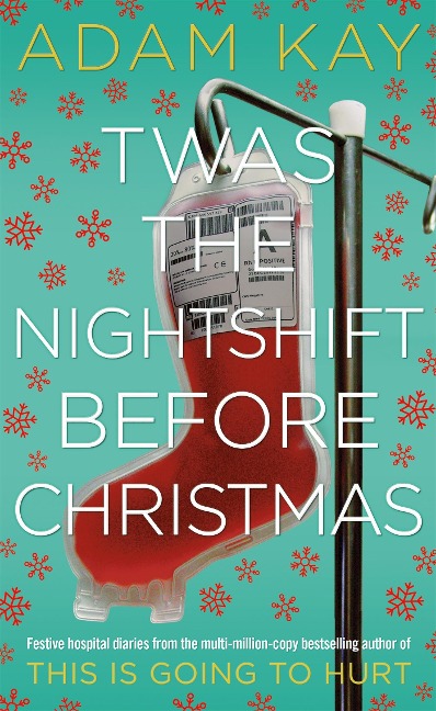 Twas The Nightshift Before Christmas - Adam Kay