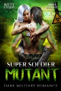 Cover-Bild zum Titel 'Super Soldier - Mutant' von 'Kitty Stone, Mike Stone'
