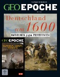 GEO Epoche mit DVD 124/2023 - Deutschland um 16. Jahrhundert - Jürgen Schaefer, Katharina Schmitz