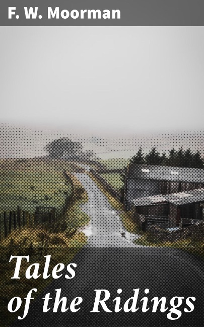 Tales of the Ridings - F. W. Moorman