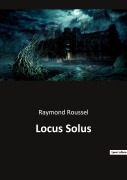 Cover-Bild zum Titel 'Locus Solus' von 'Raymond Roussel'