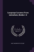 Cover-Bild zum Titel 'Language Lessons From Literature, Books 1-2' von 'Alice Woodworth Cooley'