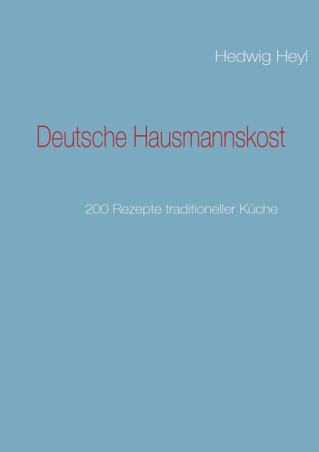 Deutsche Hausmannskost - Hedwig Heyl