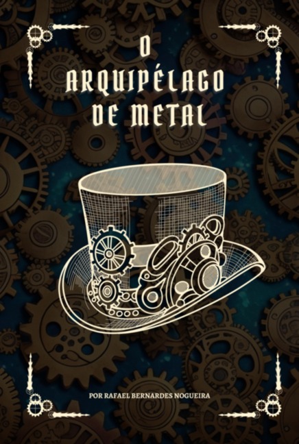 O Arquipélago De Metal - Rafael Bernardes Nogueira