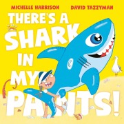 Cover-Bild zum Titel 'There's A Shark in My Pants' von 'Michelle Harrison'