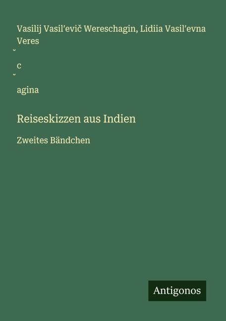 Reiseskizzen aus Indien - Vasilij Vasil¿evi¿ Wereschagin, Lidiia Vasil¿evna Veres¿c¿agina